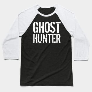 Ghost Hunter - Paranormal Investigator Halloween Gift Idea Baseball T-Shirt